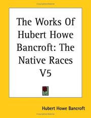 Cover of: The Works Of Hubert Howe Bancroft by Hubert Howe Bancroft