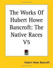 Cover of: The Works Of Hubert Howe Bancroft by Hubert Howe Bancroft, Hubert Howe Bancroft