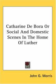 Cover of: Catharine De Bora or Social And Domestic Scenes in the Home of Luther