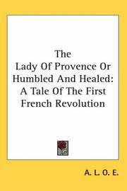 Cover of: The Lady of Provence or Humbled And Healed: A Tale of the First French Revolution