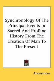Cover of: Synchronology Of The Principal Events In Sacred And Profane History From The Creation Of Man To The Present by Anonymous