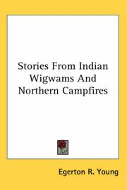 Cover of: Stories From Indian Wigwams And Northern Campfires by Egerton R. Young