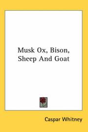 Cover of: Musk Ox, Bison, Sheep And Goat by Caspar Whitney, Caspar Whitney