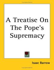 Cover of: A Treatise On The Pope's Supremacy by Isaac Barrow