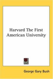 Cover of: Harvard the First American University by George Gary Bush, George Gary Bush