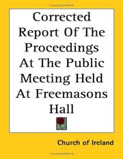 Cover of: Corrected Report of the Proceedings at the Public Meeting Held at Freemasons Hall