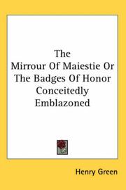 Cover of: The Mirrour of Maiestie or the Badges of Honor Conceitedly Emblazoned