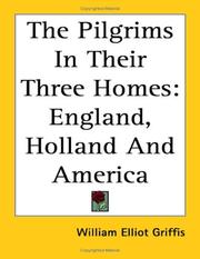 Cover of: The Pilgrims in their three homes: England, Holland, America