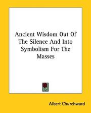 Cover of: Ancient Wisdom Out of the Silence and into Symbolism for the Masses