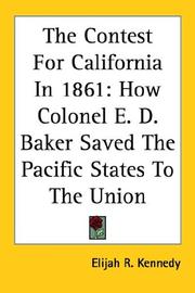 Cover of: The Contest for California in 1861: How Colonel E. D. Baker Saved the Pacific States to the Union