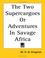 Cover of: The Two Supercargoes or Adventures in Savage Africa