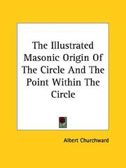 Cover of: The Illustrated Masonic Origin Of The Circle And The Point Within The Circle