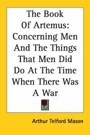 Cover of: The Book of Artemus: Concerning Men And the Things That Men Did Do at the Time When There Was a War