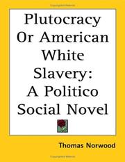 Cover of: Plutocracy or American White Slavery: A Politico Social Novel