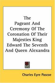 Cover of: The Pageant And Ceremony of the Coronation of Their Majesties King Edward the Seventh And Queen Alexandra