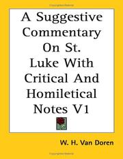 Cover of: A Suggestive Commentary On St. Luke With Critical And Homiletical Notes V1 by W. H. Van Doren