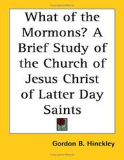 Cover of: What of the Mormons? A Brief Study of the Church of Jesus Christ of Latter Day Saints by Gordon B. Hinckley