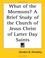 Cover of: What of the Mormons? A Brief Study of the Church of Jesus Christ of Latter Day Saints