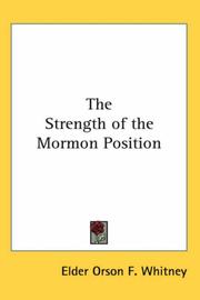 Cover of: The Strength of the Mormon Position | Elder Orson F. Whitney