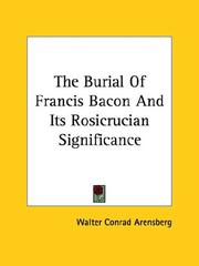 Cover of: The Burial Of Francis Bacon And Its Rosicrucian Significance