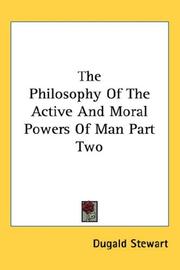 Cover of: The Philosophy Of The Active And Moral Powers Of Man Part Two by Dugald Stewart