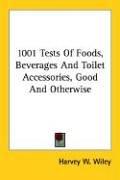 Cover of: 1001 Tests of Foods, Beverages and Toilet Accessories, Good and Otherwise by Harvey W. Wiley