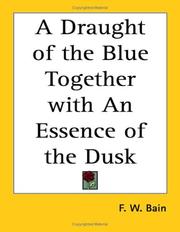 Cover of: A Draught of the Blue Together with An Essence of the Dusk by Bain, F. W., Bain, F. W.