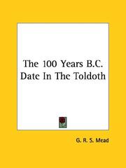 Cover of: The 100 Years B.c. Date in the Toldoth by G. R. S. Mead