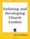 Cover of: Enlisting and Developing Church Leaders