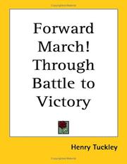 Cover of: Forward March! Through Battle to Victory by Henry Tuckley, Henry Tuckley