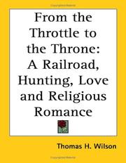 Cover of: From the Throttle to the Throne | Thomas H. Wilson