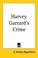 Cover of: Harvey Garrard's Crime