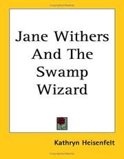 Jane Withers And The Swamp Wizard by Kathryn Heisenfelt