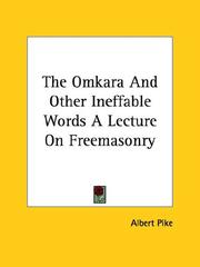 Cover of: The Omkara and Other Ineffable Words a Lecture on Freemasonry by Albert Pike