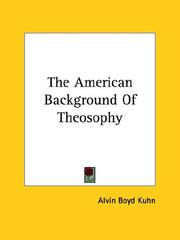 Cover of: The American Background Of Theosophy by Alvin Boyd Kuhn