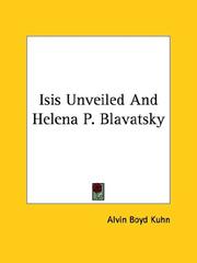 Cover of: Isis Unveiled And Helena P. Blavatsky by Alvin Boyd Kuhn