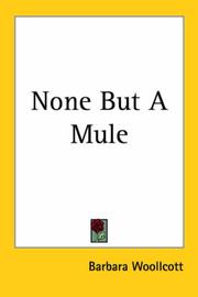 Cover of: None But A Mule by Barbara Woollcott, Barbara Woollcott