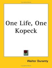 Cover of: One Life, One Kopeck by Walter Duranty, Walter Duranty