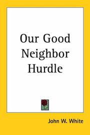 Cover of: Our Good Neighbor Hurdle by John W. White, John W. White