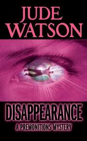 Cover of: Disappearance: a premonitions mystery