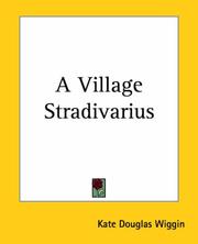 Cover of: A Village Stradivarius by Kate Douglas Smith Wiggin