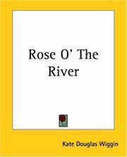 Cover of: Rose O' The River by Kate Douglas Smith Wiggin