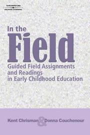 Cover of: In The Field: Guided Field Assignments and Readings in Early Childhood Education