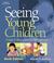 Cover of: ^ Seeing Young Children