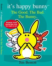 Cover of: Good, The Bad, And The Bunny (It's Happy Bunny)