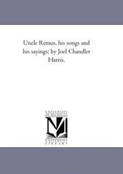 Cover of: Uncle Remus, his songs and his sayings; by Joel Chandler Harris.