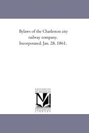 Cover of: Bylaws of the Charleston city railway company. Incorporated, Jan. 28, 1861. | Michigan Historical Reprint Series