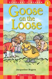Cover of: Scholastic Reader Level 1: Goose On The Loose (Scholastic Reader)