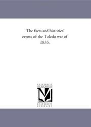 Cover of: The facts and historical events of the Toledo war of 1835, by 