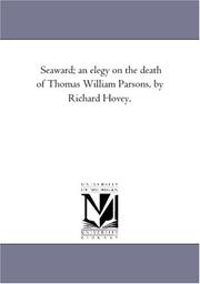 Cover of: Seaward; an elegy on the death of Thomas William Parsons, by Richard Hovey. | Michigan Historical Reprint Series